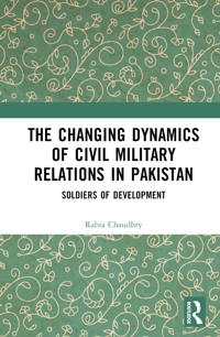 Kirjan kansi "The Changing Dynamics of Civil Military Relations in Pakistan"