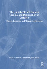 The Handbook of Complex Trauma and Dissociation in Children