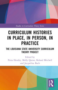 Bokomslag för "Curriculum Histories in Place, in Person, in Practice"