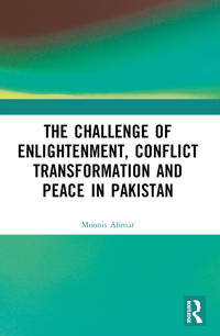 The Challenge of Enlightenment, Conflict Transformation and Peace in Pakistan