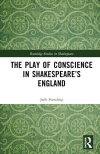 The Play of Conscience in Shakespeare’s England