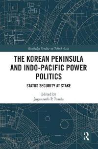 Bokomslag för "The Korean Peninsula and Indo-Pacific Power Politics"