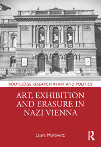 Kirjan kansi "Art, Exhibition and Erasure in Nazi Vienna"