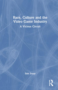 Bokomslag för "Race, Culture and the Video Game Industry"
