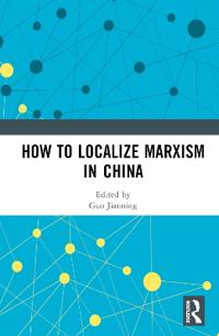 How to Localize Marxism in China
