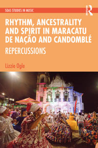 Kirjan kansi "Rhythm, Ancestrality and Spirit in Maracatu de Nação and Candomblé"