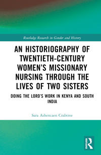 An Historiography of Twentieth-Century Women’s Missionary Nursing Through the Lives of Two Sisters