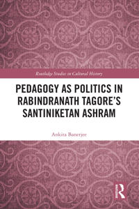 Pedagogy as Politics in Rabindranath Tagore's Santiniketan Ashram