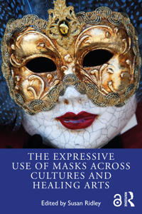 Bokomslag för "The Expressive Use of Masks Across Cultures and Healing Arts"