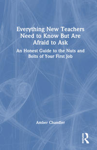 Bokomslag för "Everything New Teachers Need to Know But Are Afraid to Ask"