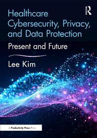Bokomslag för "Healthcare Cybersecurity, Privacy, and Data Protection"