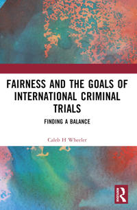 Bokomslag för "Fairness and the Goals of International Criminal Trials"