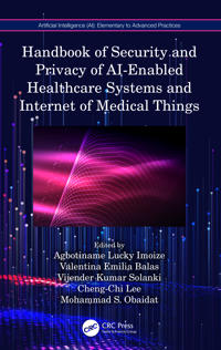 Bokomslag för "Handbook of Security and Privacy of AI-Enabled Healthcare Systems and Internet of Medical Things"