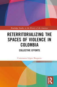 Reterritorializing the Spaces of Violence in Colombia
