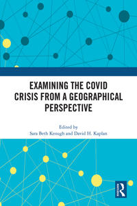 Examining the COVID Crisis from a Geographical Perspective