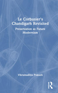 Le Corbusier's Chandigarh Revisited