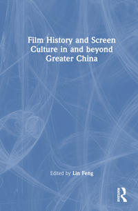 Kirjan kansi "Film History and Screen Culture in and beyond Greater China"