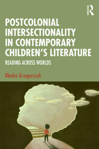 Postcolonial Intersectionality in Contemporary Children’s Literature