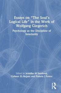 Bokomslag för "Essays on “The Soul’s Logical Life” in the Work of Wolfgang Giegerich"