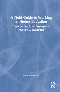 A Field Guide to Working in Higher Education