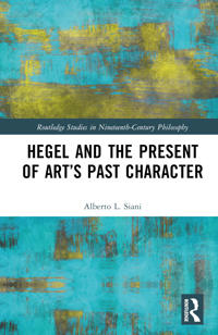 Bokomslag för "Hegel and the Present of Art’s Past Character"