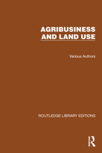 Routledge Library Editions: Agri-Business and Land Use