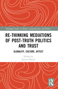 Re-thinking Mediations of Post-truth Politics and Trust