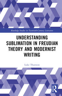 Bokomslag for "Understanding Sublimation in Freudian Theory and Modernist Writing"