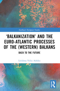 Kirjan kansi "‘Balkanization’ and the Euro-Atlantic Processes of the (Western) Balkans"