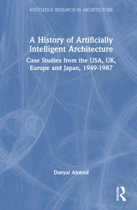 A History of Artificially Intelligent Architecture