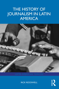 Bokomslag för "The History of Journalism in Latin America"
