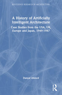 Bokomslag for "A History of Artificially Intelligent Architecture"