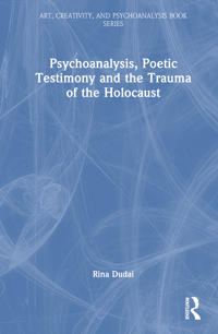 Bokomslag för "Psychoanalysis, Poetic Testimony and the Trauma of the Holocaust"