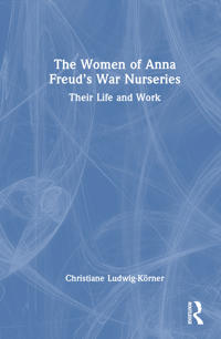 Bokomslag för "The Women of Anna Freud’s War Nurseries"