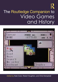 The Routledge Companion to Video Games and History