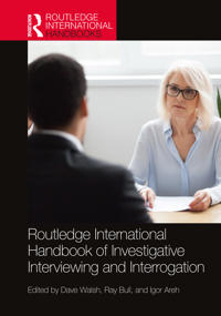 Routledge International Handbook of Investigative Interviewing and Interrogation