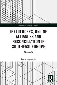 Bokomslag för "Influencers, Online Alliances and Reconciliation in Southeast Europe"