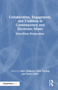 Bokomslag för "Collaboration, Engagement, and Tradition in Contemporary and Electronic Music"