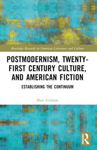 Bokomslag för "Postmodernism, Twenty-First Century Culture, and American Fiction"