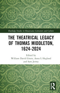 The Theatrical Legacy of Thomas Middleton, 1624–2024