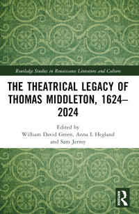 Bokomslag för "The Theatrical Legacy of Thomas Middleton, 1624–2024"
