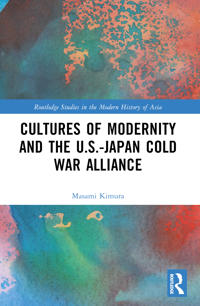 Bokomslag för "Cultures of Modernity and the U.S.-Japan Cold War Alliance"