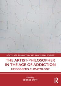 The Artist-Philosopher in the Age of Addiction