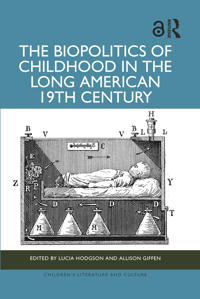The Biopolitics of Childhood in the Long American 19th Century