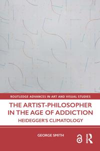 The Artist-Philosopher in the Age of Addiction
