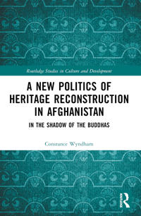 Bokomslag för "A New Politics of Heritage Reconstruction in Afghanistan"