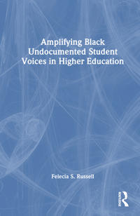 Bokomslag for "Amplifying Black Undocumented Student Voices in Higher Education"