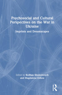 Psychosocial and Cultural Perspectives on the War in Ukraine