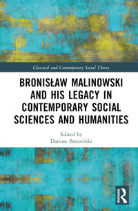 Bronisław Malinowski and His Legacy in Contemporary Social Sciences and Humanities