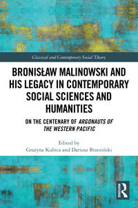 Bronislaw Malinowski and His Legacy in Contemporary Social Sciences and Humanities